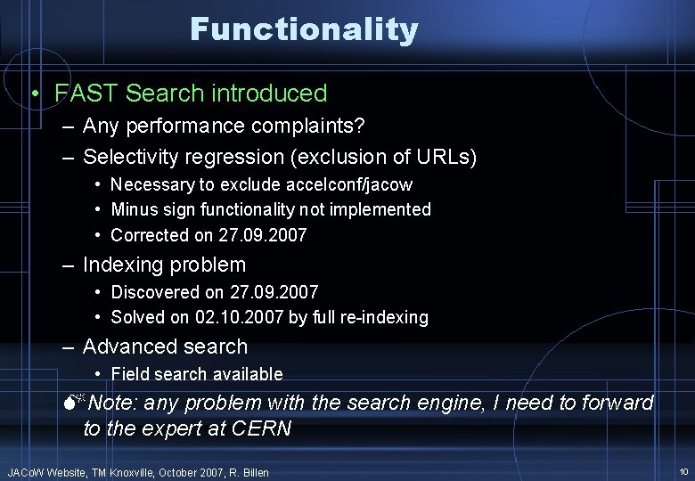 Functionality • FAST Search introduced – Any performance complaints? – Selectivity regression (exclusion of