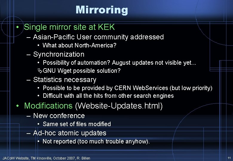 Mirroring • Single mirror site at KEK – Asian-Pacific User community addressed • What