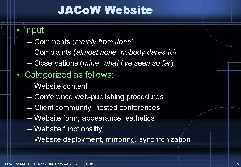 JACo. W Website • Input: – Comments (mainly from John) – Complaints (almost none,