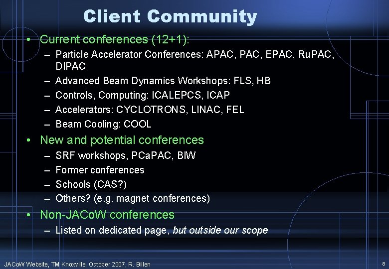 Client Community • Current conferences (12+1): – Particle Accelerator Conferences: APAC, EPAC, Ru. PAC,