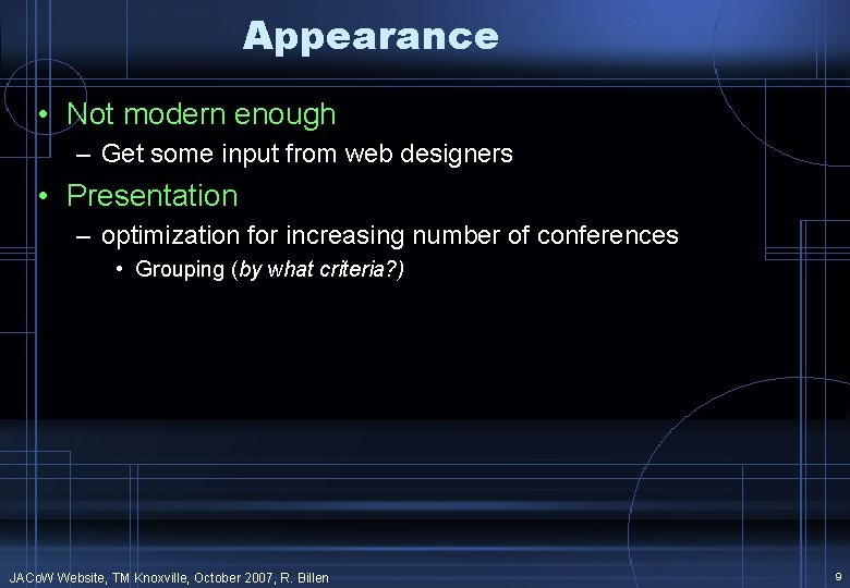 Appearance • Not modern enough – Get some input from web designers • Presentation