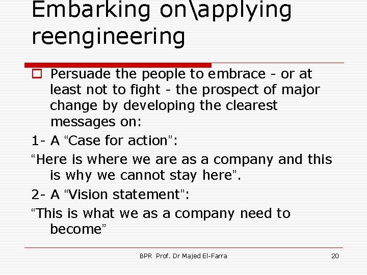 Embarking onapplying reengineering o Persuade the people to embrace - or at least not