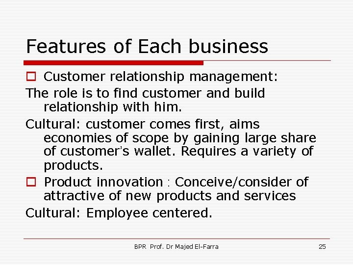 Features of Each business o Customer relationship management: The role is to find customer