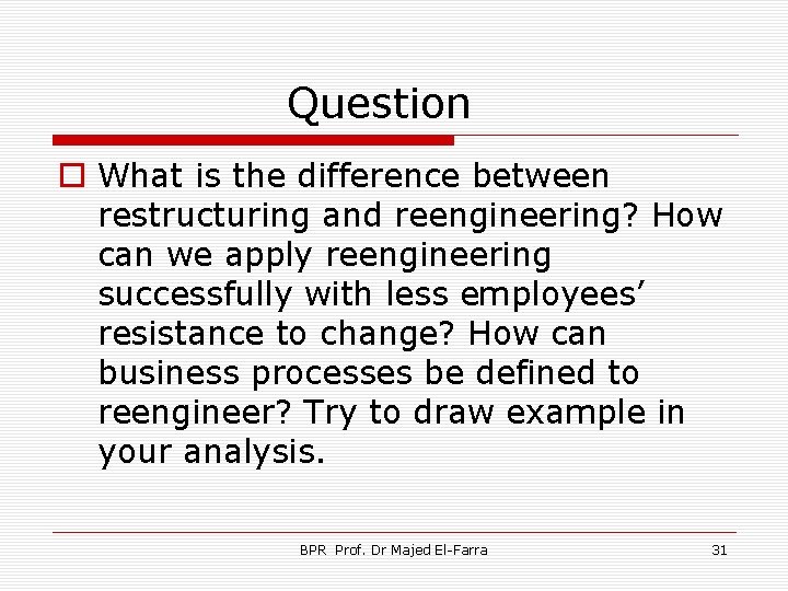 Question o What is the difference between restructuring and reengineering? How can we apply