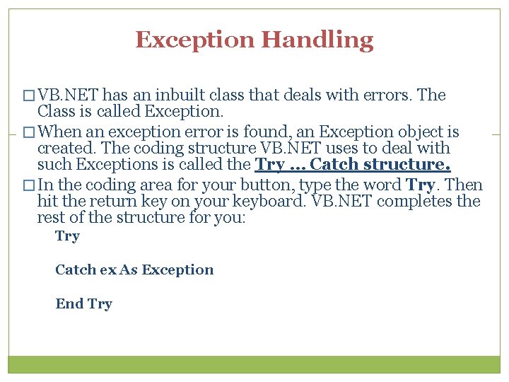 Exception Handling � VB. NET has an inbuilt class that deals with errors. The