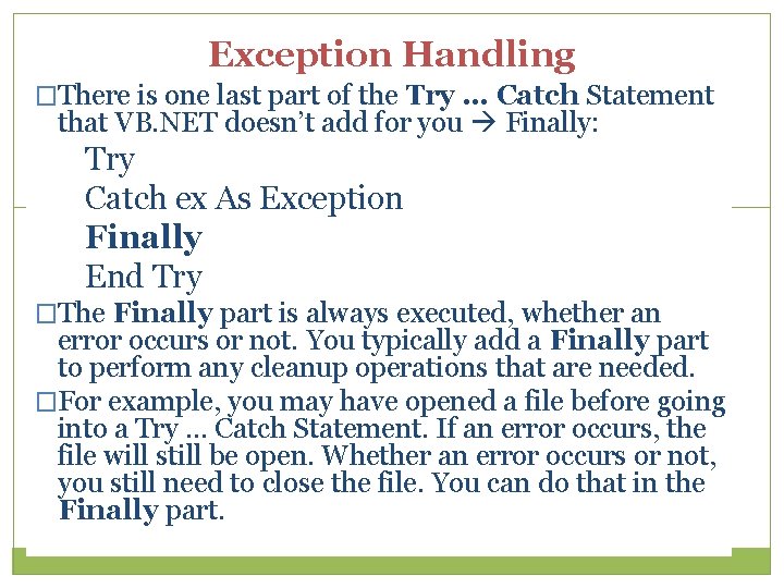 Exception Handling �There is one last part of the Try … Catch Statement that