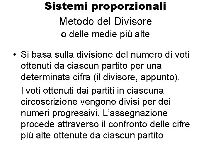 Sistemi proporzionali Metodo del Divisore o delle medie più alte • Si basa sulla