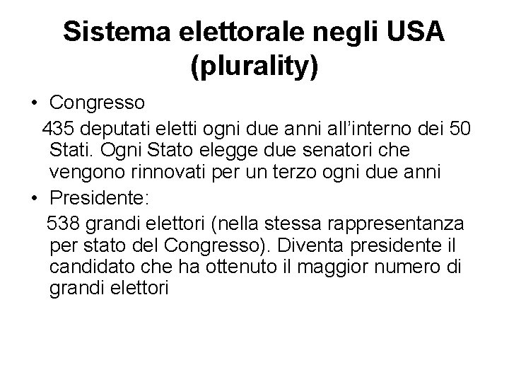 Sistema elettorale negli USA (plurality) • Congresso 435 deputati eletti ogni due anni all’interno