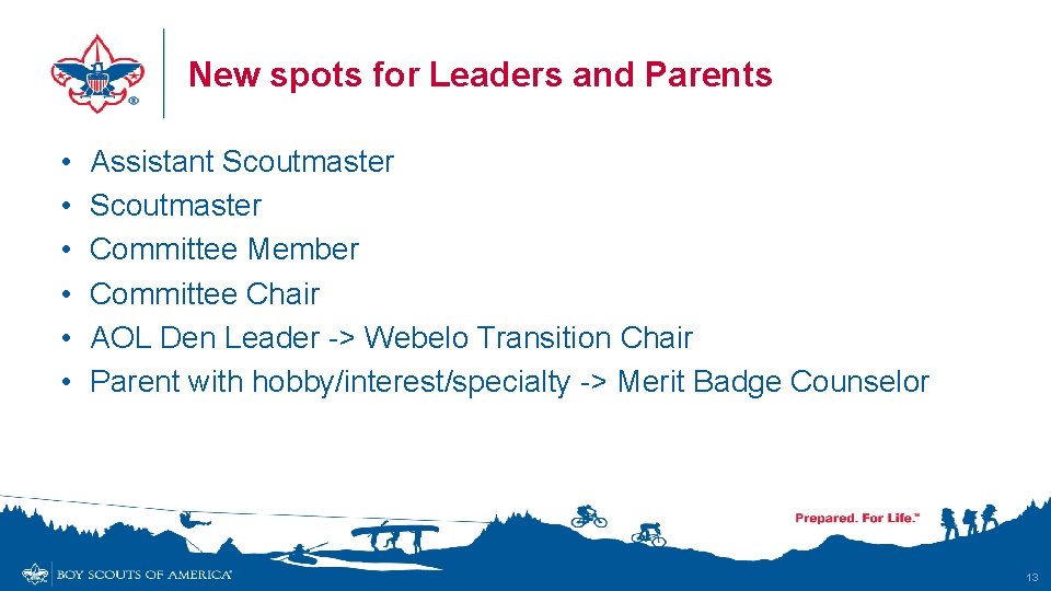 New spots for Leaders and Parents • • • Assistant Scoutmaster Committee Member Committee
