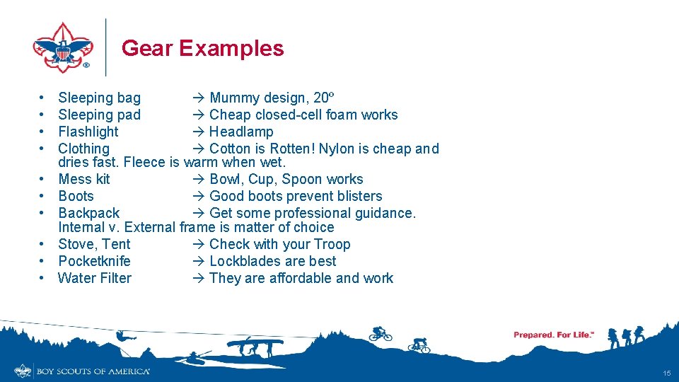 Gear Examples • • • Sleeping bag Mummy design, 20º Sleeping pad Cheap closed-cell