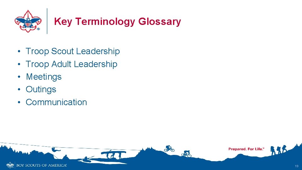 Key Terminology Glossary • • • Troop Scout Leadership Troop Adult Leadership Meetings Outings