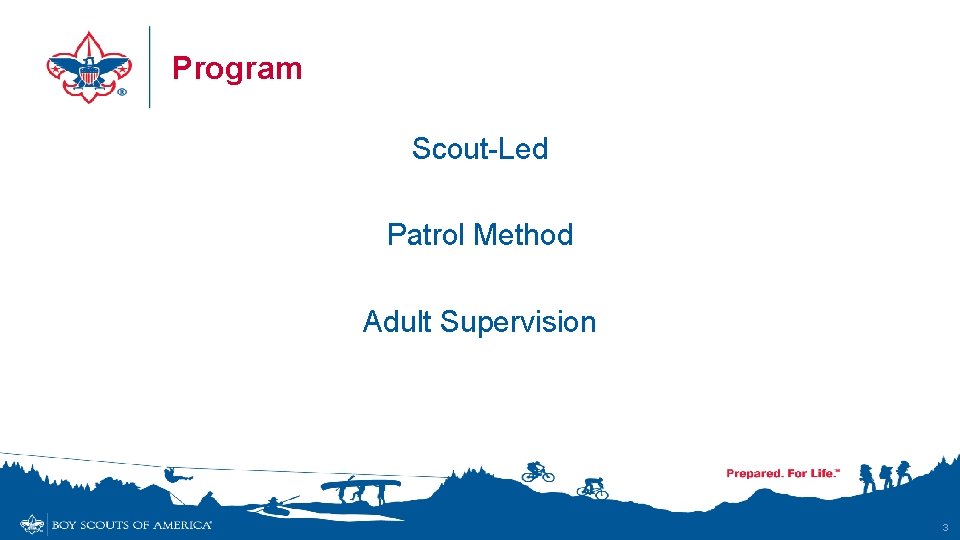 Program Scout-Led Patrol Method Adult Supervision 3 
