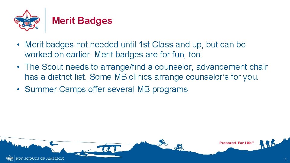 Merit Badges • Merit badges not needed until 1 st Class and up, but
