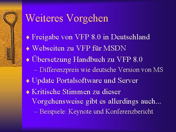 Weiteres Vorgehen ¨ Freigabe von VFP 8. 0 in Deutschland ¨ Webseiten zu VFP