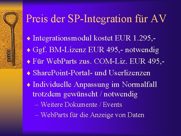 Preis der SP-Integration für AV ¨ Integrationsmodul kostet EUR 1. 295, ¨ Ggf. BM-Lizenz