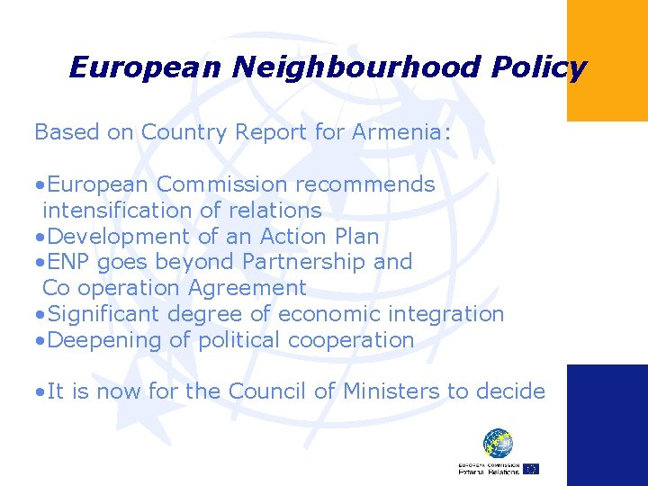 European Neighbourhood Policy Based on Country Report for Armenia: • European Commission recommends intensification