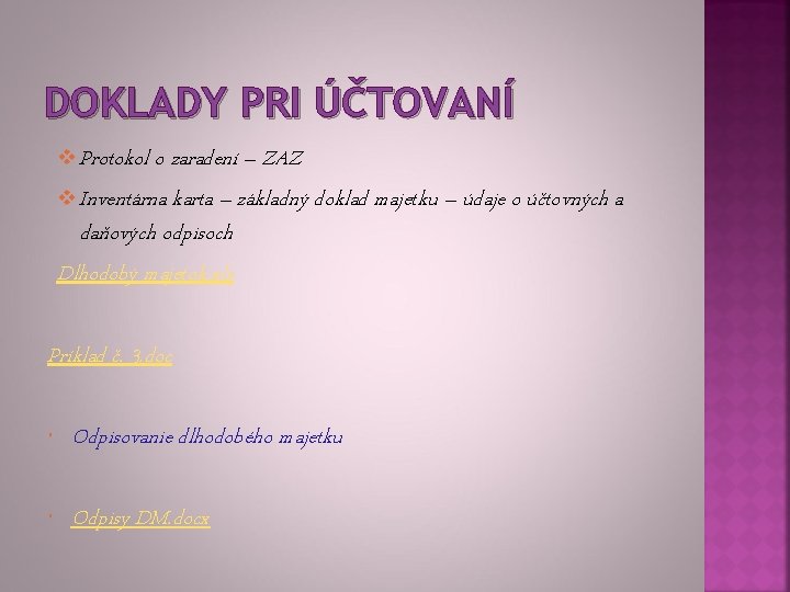 DOKLADY PRI ÚČTOVANÍ v Protokol o zaradení – ZAZ v Inventárna karta – základný DOKLADY PRI ÚČTOVANÍ v Protokol o zaradení – ZAZ v Inventárna karta – základný