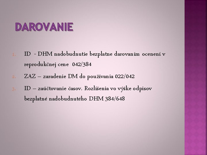 DAROVANIE 1. 2. 3. ID - DHM nadobudnutie bezplatne darovaním ocenení v reprodukčnej cene