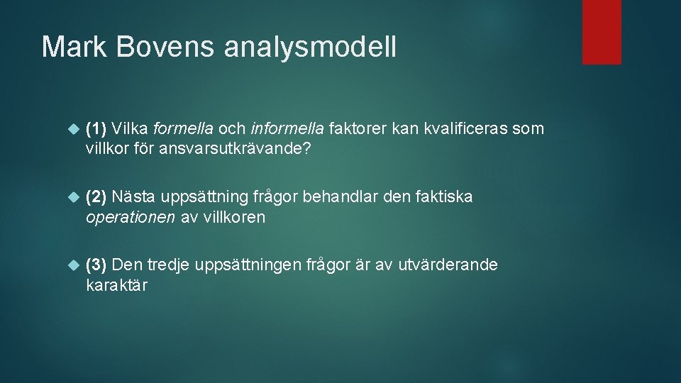 Mark Bovens analysmodell (1) Vilka formella och informella faktorer kan kvalificeras som villkor för