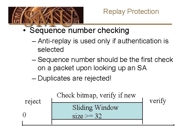 Replay Protection • Sequence number checking – Anti-replay is used only if authentication is