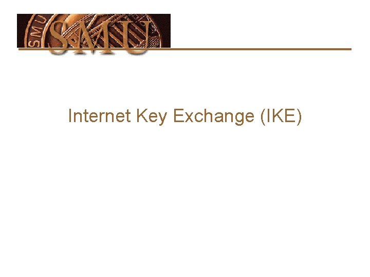 Internet Key Exchange (IKE) 