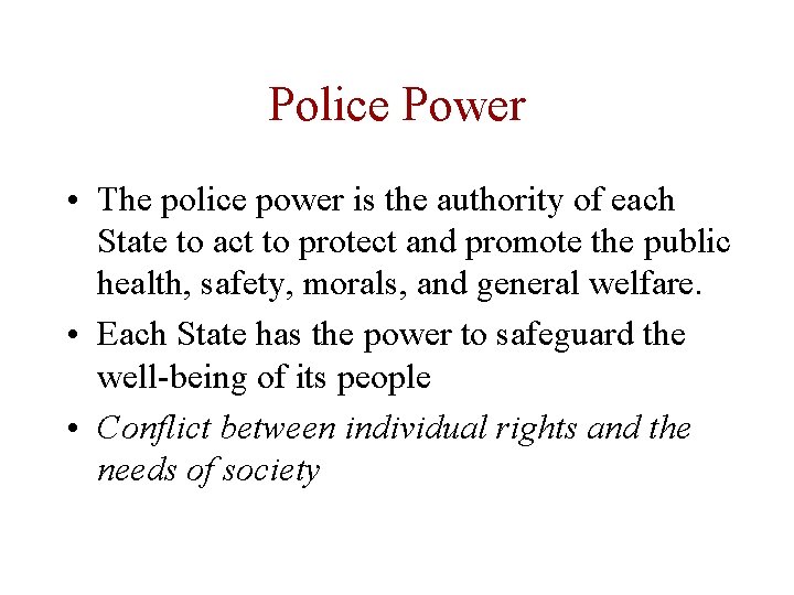 Police Power • The police power is the authority of each State to act