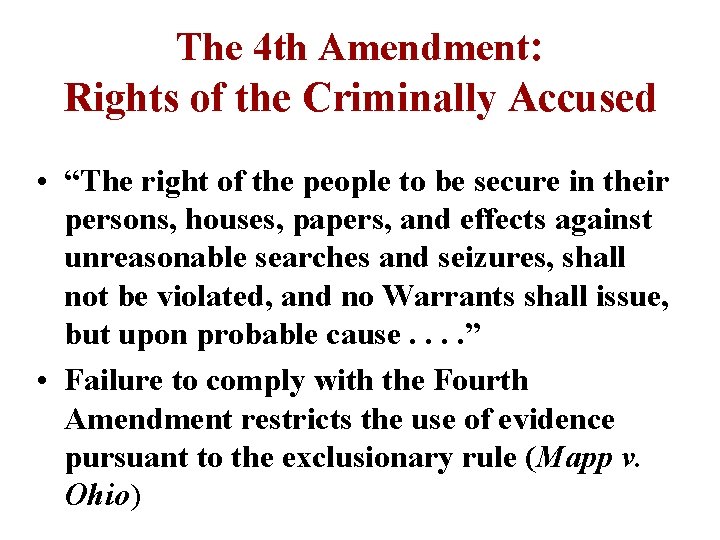 The 4 th Amendment: Rights of the Criminally Accused • “The right of the
