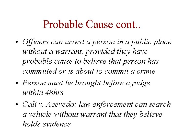 Probable Cause cont. . • Officers can arrest a person in a public place