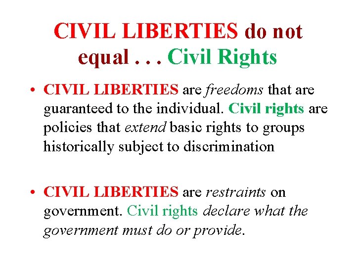 CIVIL LIBERTIES do not equal. . . Civil Rights • CIVIL LIBERTIES are freedoms