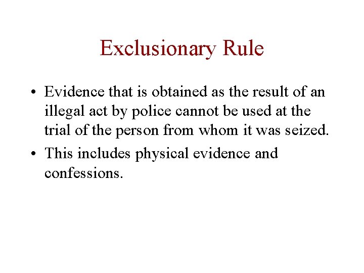 Exclusionary Rule • Evidence that is obtained as the result of an illegal act