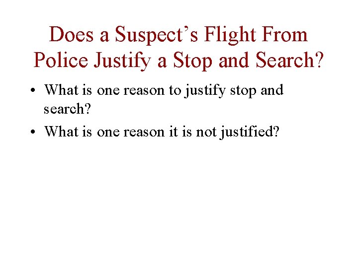 Does a Suspect’s Flight From Police Justify a Stop and Search? • What is