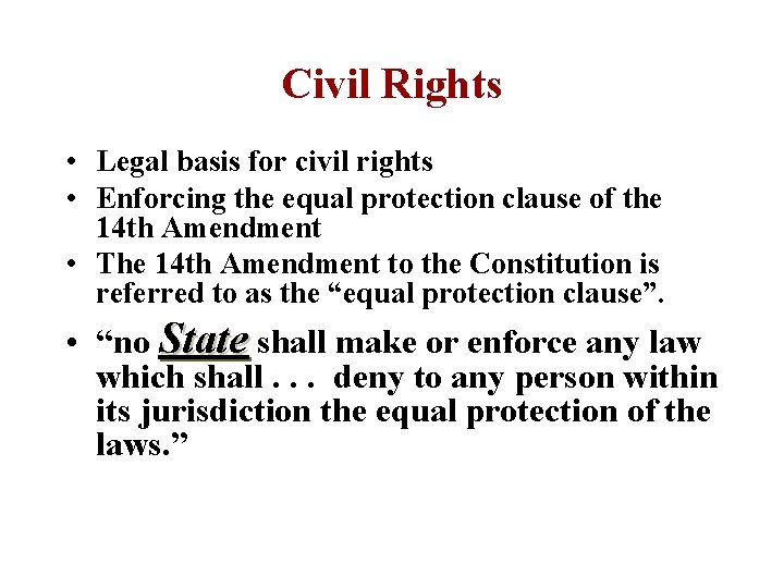 Civil Rights • Legal basis for civil rights • Enforcing the equal protection clause