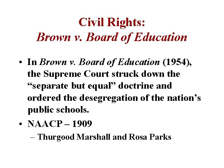 Civil Rights: Brown v. Board of Education • In Brown v. Board of Education
