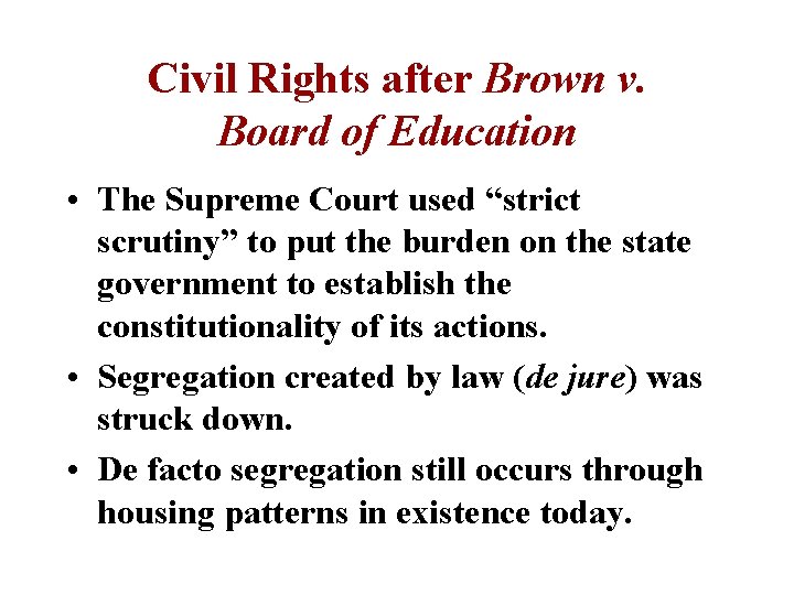 Civil Rights after Brown v. Board of Education • The Supreme Court used “strict