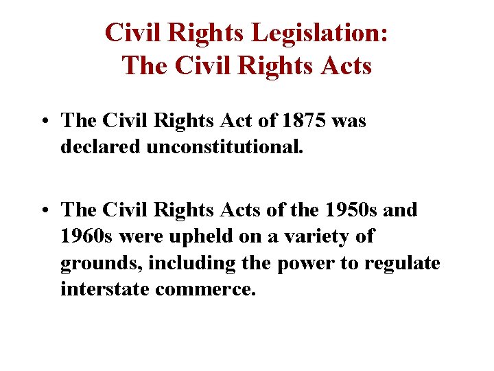 Civil Rights Legislation: The Civil Rights Acts • The Civil Rights Act of 1875