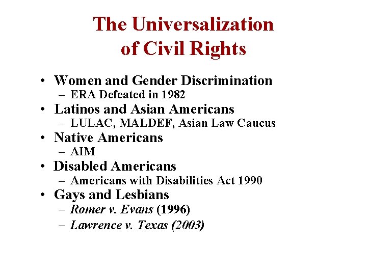 The Universalization of Civil Rights • Women and Gender Discrimination – ERA Defeated in
