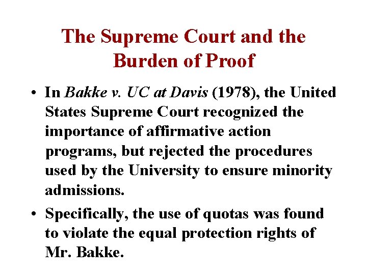 The Supreme Court and the Burden of Proof • In Bakke v. UC at