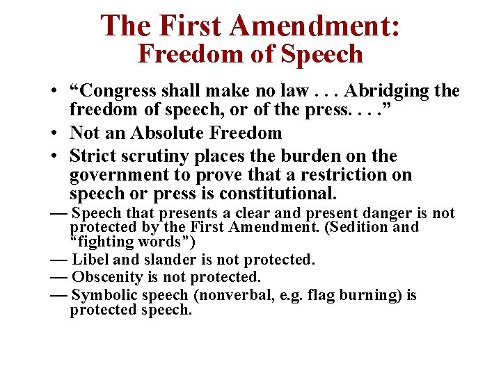 The First Amendment: Freedom of Speech • “Congress shall make no law. . .