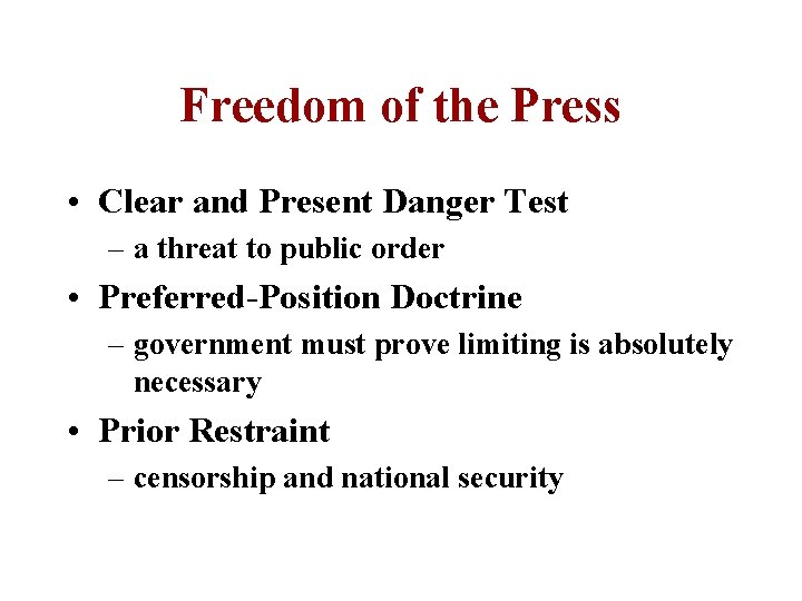 Freedom of the Press • Clear and Present Danger Test – a threat to