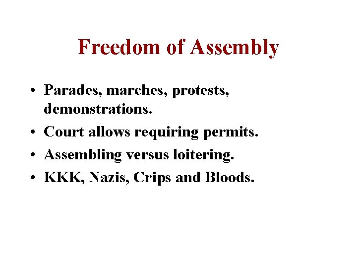 Freedom of Assembly • Parades, marches, protests, demonstrations. • Court allows requiring permits. •