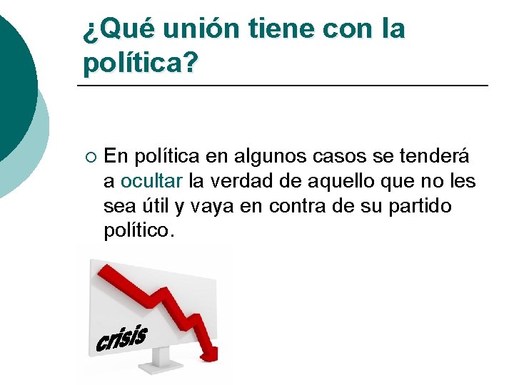 ¿Qué unión tiene con la política? ¡ En política en algunos casos se tenderá