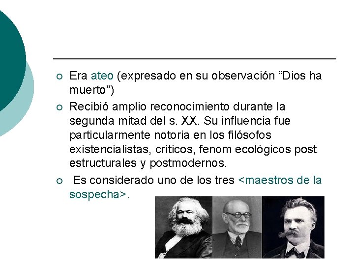 ¡ ¡ ¡ Era ateo (expresado en su observación “Dios ha muerto”) Recibió amplio