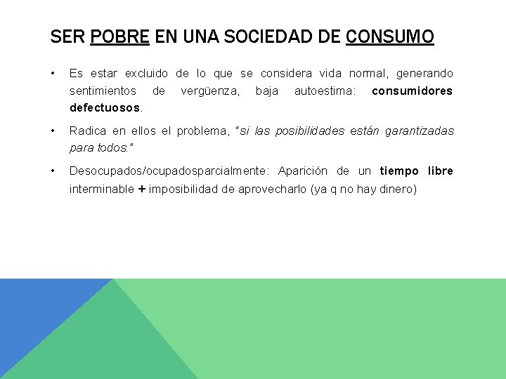 SER POBRE EN UNA SOCIEDAD DE CONSUMO • Es estar excluido de lo que