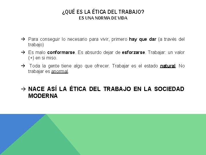 ¿QUÉ ES LA ÉTICA DEL TRABAJO? ES UNA NORMA DE VIDA Para conseguir lo