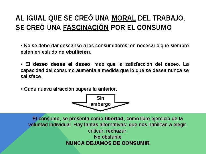 AL IGUAL QUE SE CREÓ UNA MORAL DEL TRABAJO, SE CREÓ UNA FASCINACIÓN POR