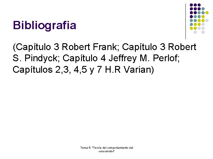 Bibliografia (Capítulo 3 Robert Frank; Capítulo 3 Robert S. Pindyck; Capítulo 4 Jeffrey M.