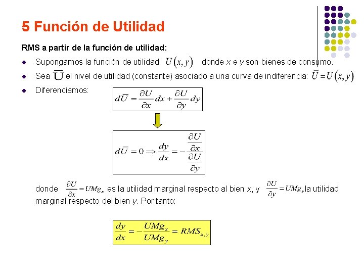 5 Función de Utilidad RMS a partir de la función de utilidad: l Supongamos