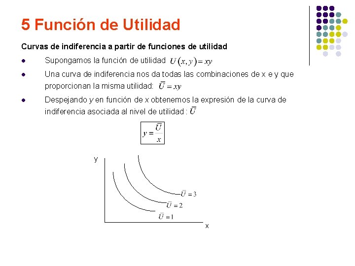 5 Función de Utilidad Curvas de indiferencia a partir de funciones de utilidad l