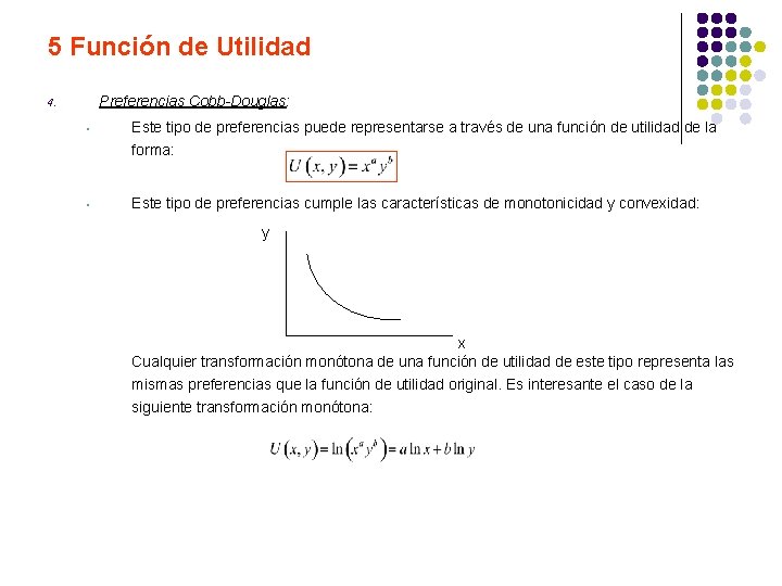 5 Función de Utilidad Preferencias Cobb-Douglas: 4. • Este tipo de preferencias puede representarse