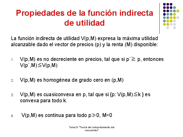 Propiedades de la función indirecta de utilidad La función indirecta de utilidad V(p, M)